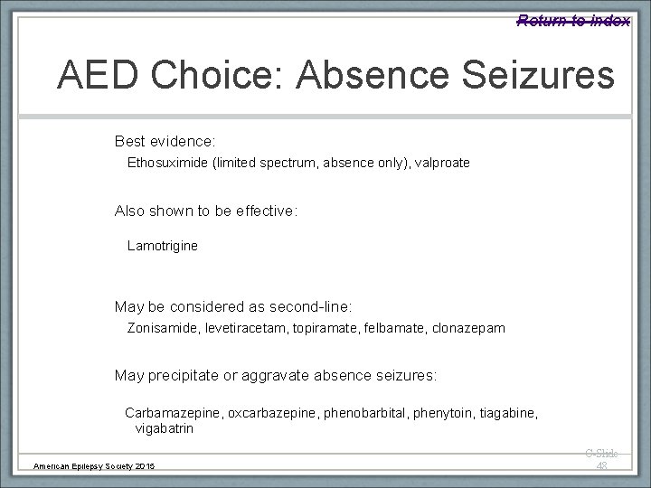 Return to index AED Choice: Absence Seizures Best evidence: Ethosuximide (limited spectrum, absence only),