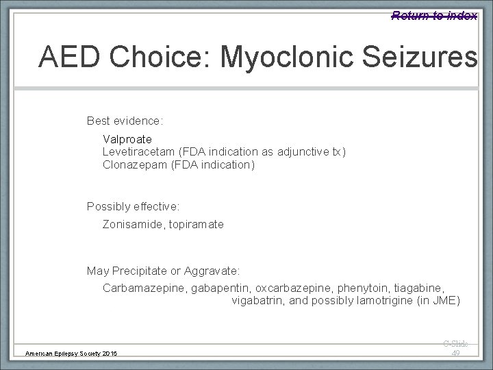 Return to index AED Choice: Myoclonic Seizures Best evidence: Valproate Levetiracetam (FDA indication as