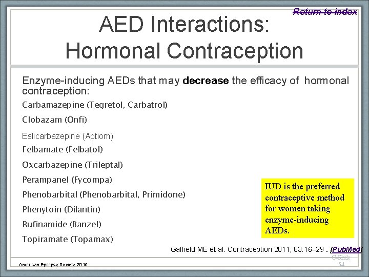 Return to index AED Interactions: Hormonal Contraception Enzyme-inducing AEDs that may decrease the efficacy