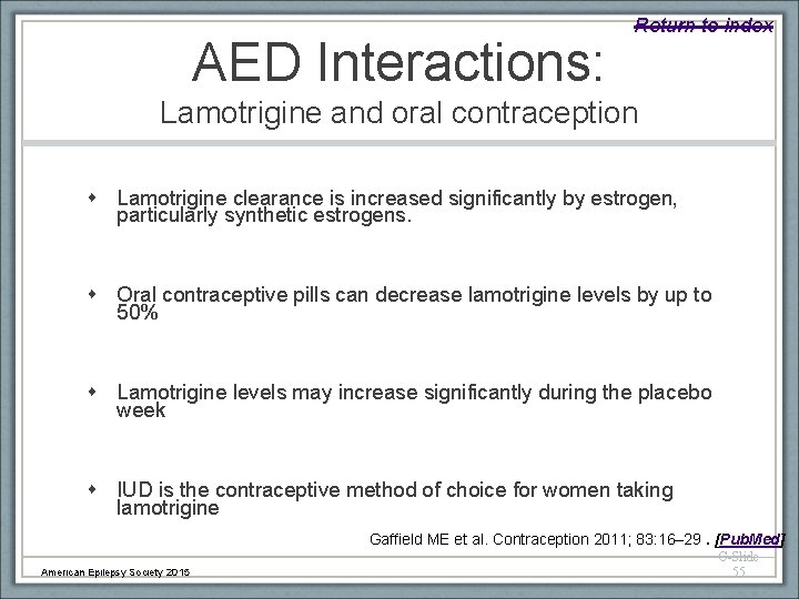 AED Interactions: Return to index Lamotrigine and oral contraception Lamotrigine clearance is increased significantly