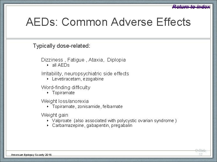 Return to index AEDs: Common Adverse Effects Typically dose-related: Dizziness , Fatigue , Ataxia,