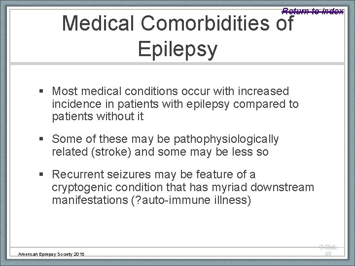 Return to index Medical Comorbidities of Epilepsy § Most medical conditions occur with increased