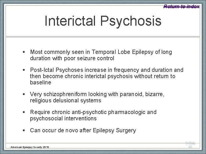 Return to index Interictal Psychosis § Most commonly seen in Temporal Lobe Epilepsy of