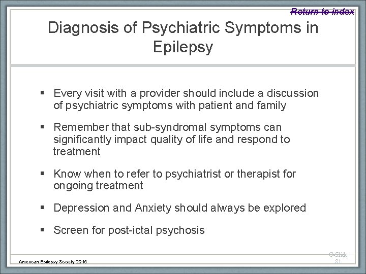Return to index Diagnosis of Psychiatric Symptoms in Epilepsy § Every visit with a