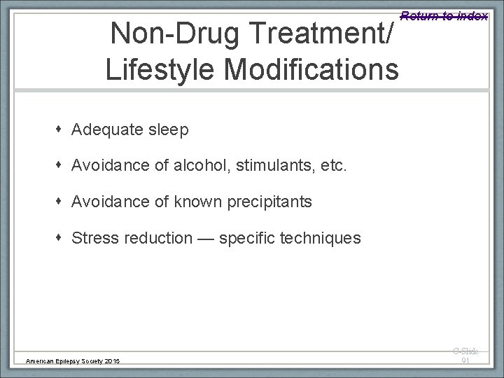 Non-Drug Treatment/ Lifestyle Modifications Return to index Adequate sleep Avoidance of alcohol, stimulants, etc.