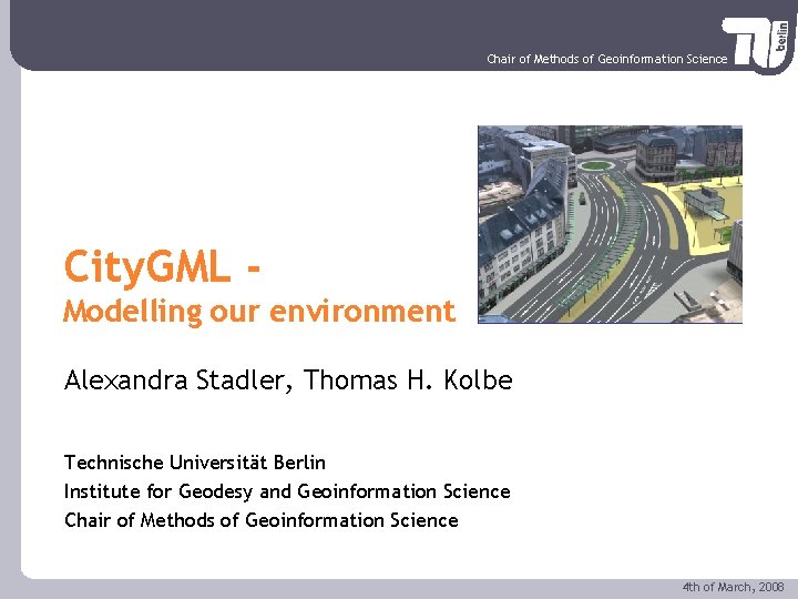 Chair of Methods of Geoinformation Science City. GML Modelling our environment Alexandra Stadler, Thomas