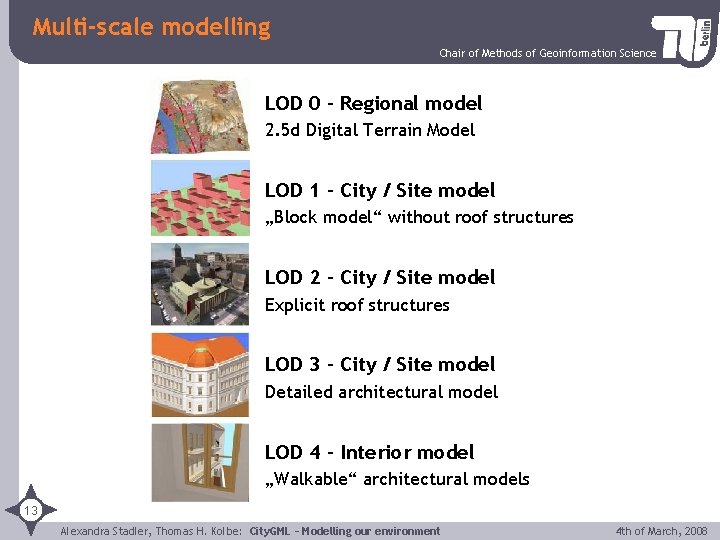 Multi-scale modelling Chair of Methods of Geoinformation Science LOD 0 – Regional model 2.