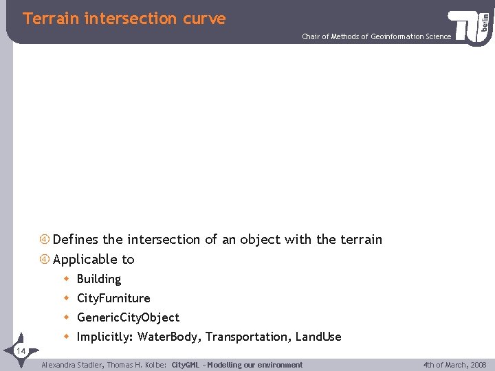 Terrain intersection curve Chair of Methods of Geoinformation Science Defines the intersection of an