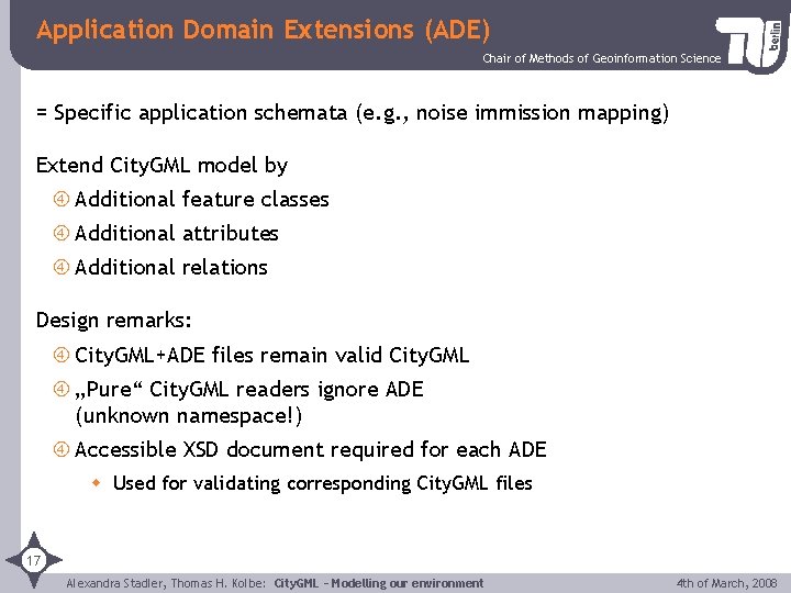 Application Domain Extensions (ADE) Chair of Methods of Geoinformation Science = Specific application schemata