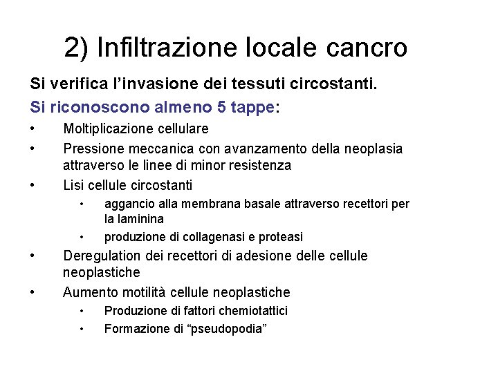 2) Infiltrazione locale cancro Si verifica l’invasione dei tessuti circostanti. Si riconoscono almeno 5