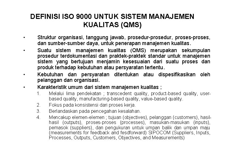 DEFINISI ISO 9000 UNTUK SISTEM MANAJEMEN KUALITAS (QMS) • • Struktur organisasi, tanggung jawab,