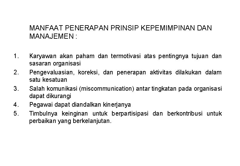 MANFAAT PENERAPAN PRINSIP KEPEMIMPINAN DAN MANAJEMEN : 1. 2. 3. 4. 5. Karyawan akan