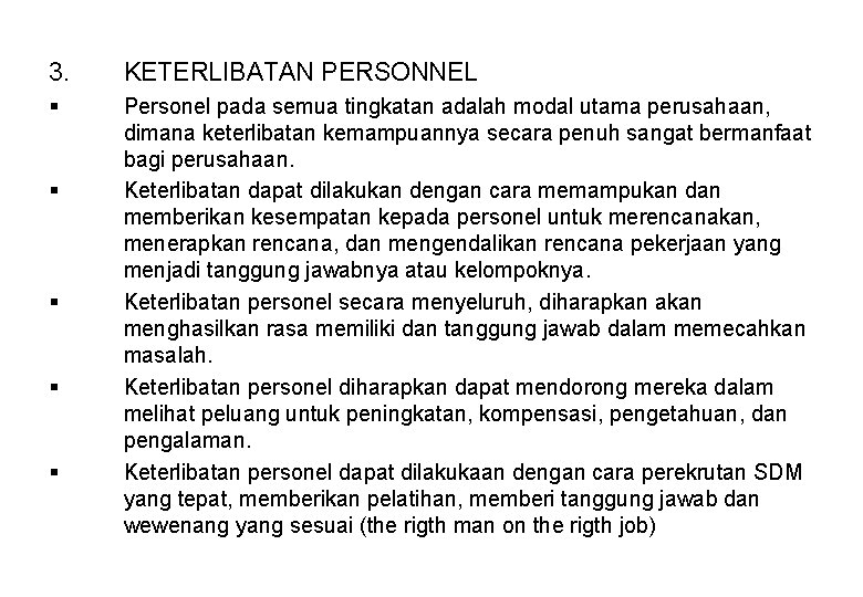 3. KETERLIBATAN PERSONNEL § Personel pada semua tingkatan adalah modal utama perusahaan, dimana keterlibatan