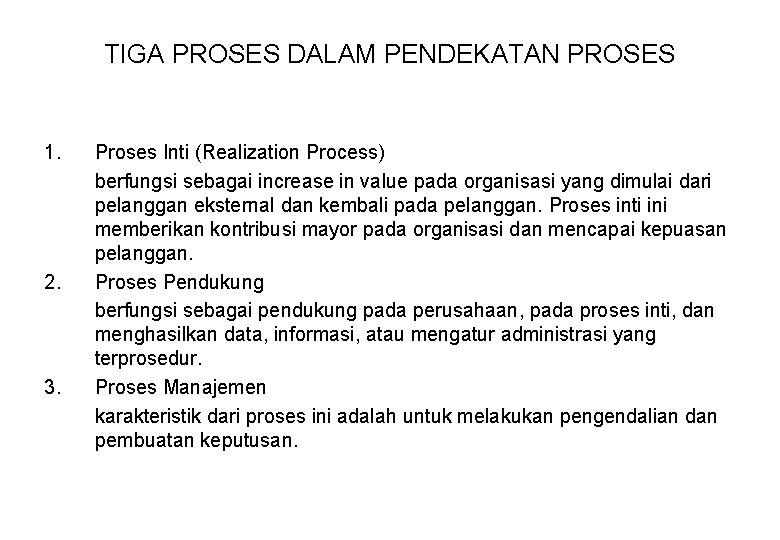 TIGA PROSES DALAM PENDEKATAN PROSES 1. 2. 3. Proses Inti (Realization Process) berfungsi sebagai
