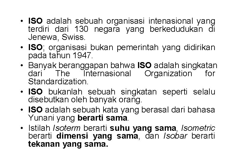  • ISO adalah sebuah organisasi intenasional yang terdiri dari 130 negara yang berkedudukan