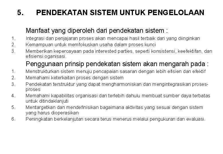 5. PENDEKATAN SISTEM UNTUK PENGELOLAAN Manfaat yang diperoleh dari pendekatan sistem : 1. 2.