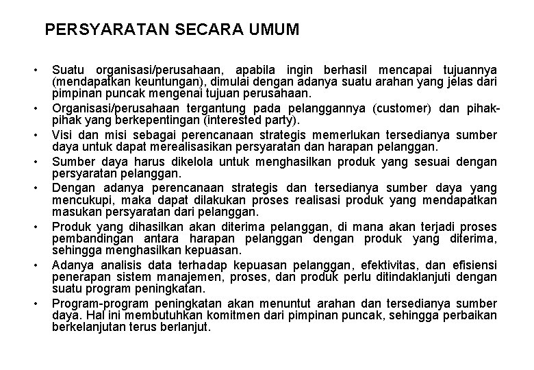 PERSYARATAN SECARA UMUM • • Suatu organisasi/perusahaan, apabila ingin berhasil mencapai tujuannya (mendapatkan keuntungan),