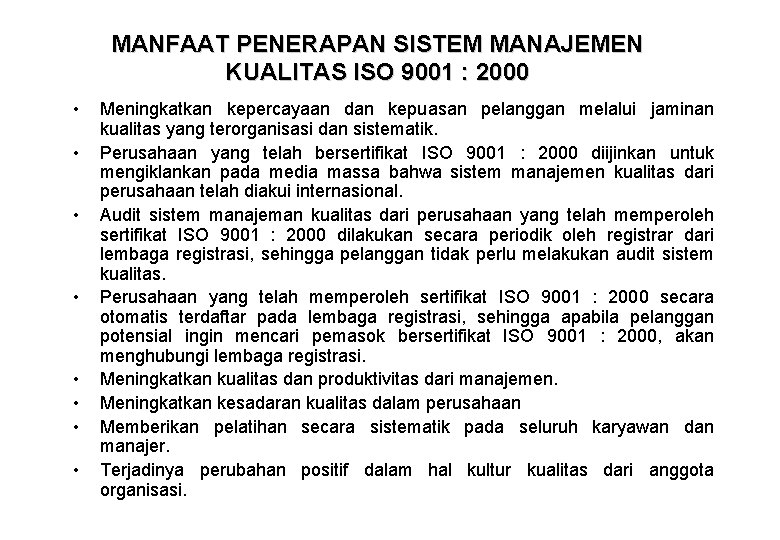MANFAAT PENERAPAN SISTEM MANAJEMEN KUALITAS ISO 9001 : 2000 • • Meningkatkan kepercayaan dan