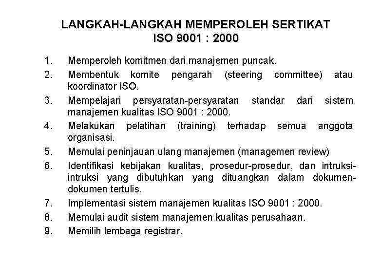 LANGKAH-LANGKAH MEMPEROLEH SERTIKAT ISO 9001 : 2000 1. 2. 3. 4. 5. 6. 7.