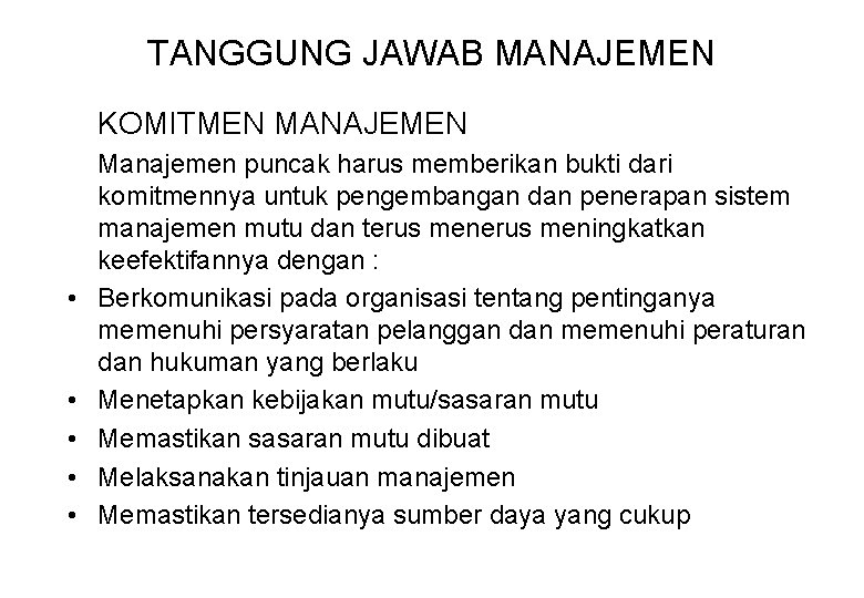 TANGGUNG JAWAB MANAJEMEN KOMITMEN MANAJEMEN • • • Manajemen puncak harus memberikan bukti dari
