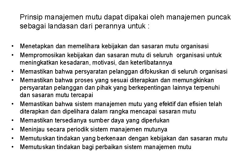 Prinsip manajemen mutu dapat dipakai oleh manajemen puncak sebagai landasan dari perannya untuk :