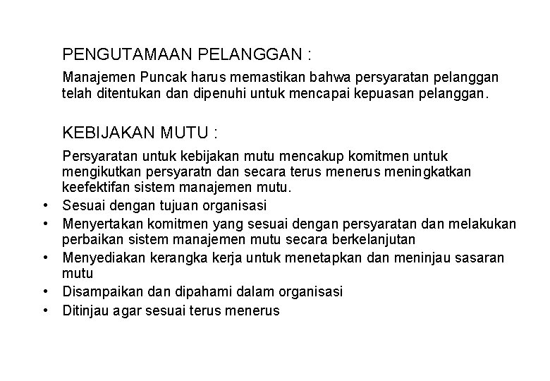 PENGUTAMAAN PELANGGAN : Manajemen Puncak harus memastikan bahwa persyaratan pelanggan telah ditentukan dipenuhi untuk