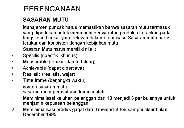 PERENCANAAN SASARAN MUTU • • • 1. 2. Manajemen puncak harus memastikan bahwa sasaran