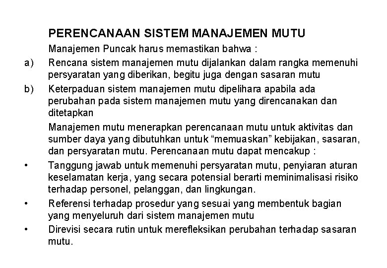 PERENCANAAN SISTEM MANAJEMEN MUTU a) b) • • • Manajemen Puncak harus memastikan bahwa