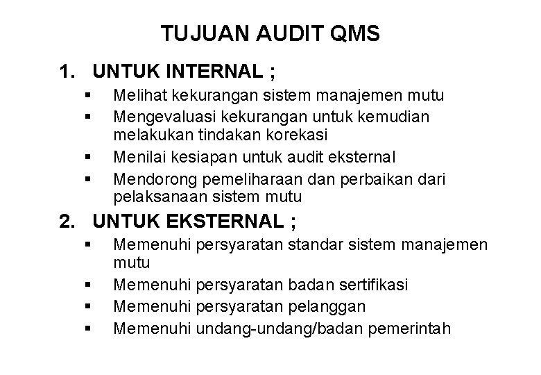 TUJUAN AUDIT QMS 1. UNTUK INTERNAL ; § § Melihat kekurangan sistem manajemen mutu