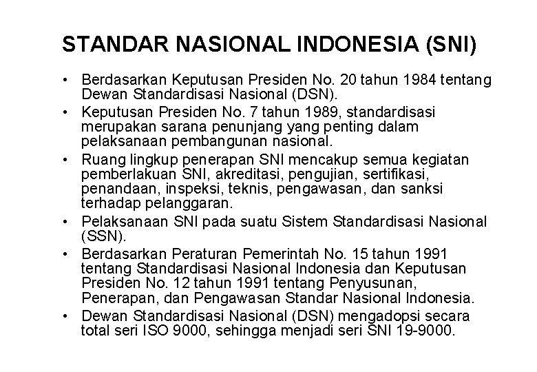 STANDAR NASIONAL INDONESIA (SNI) • Berdasarkan Keputusan Presiden No. 20 tahun 1984 tentang Dewan