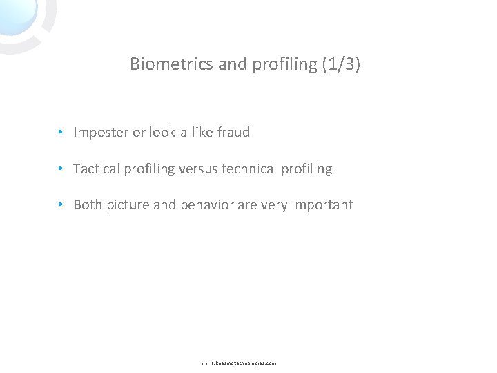Biometrics and profiling (1/3) • Imposter or look-a-like fraud • Tactical profiling versus technical
