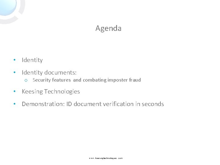 Agenda • Identity documents: o Security features and combating imposter fraud • Keesing Technologies