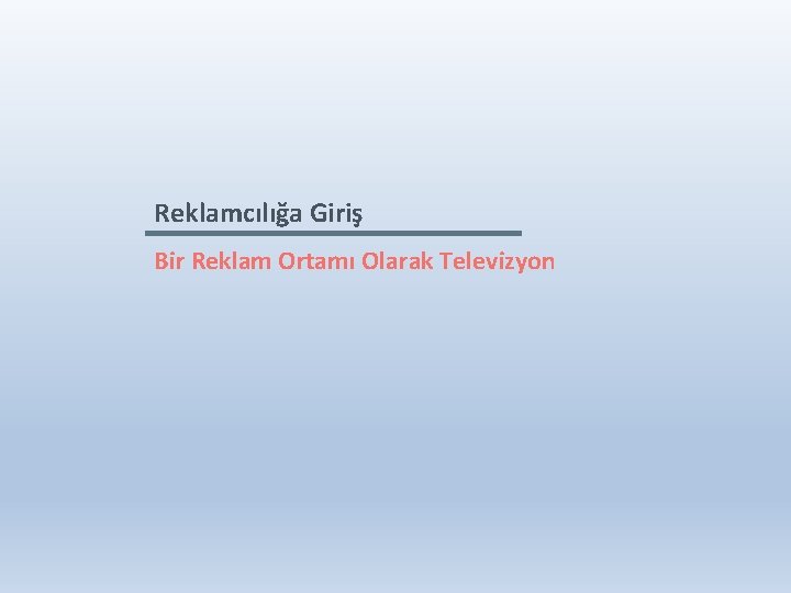 Reklamcılığa Giriş Bir Reklam Ortamı Olarak Televizyon 