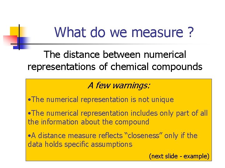 What do we measure ? The distance between numerical representations of chemical compounds A