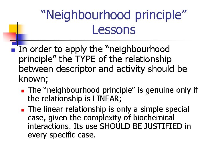 “Neighbourhood principle” Lessons n In order to apply the “neighbourhood principle” the TYPE of