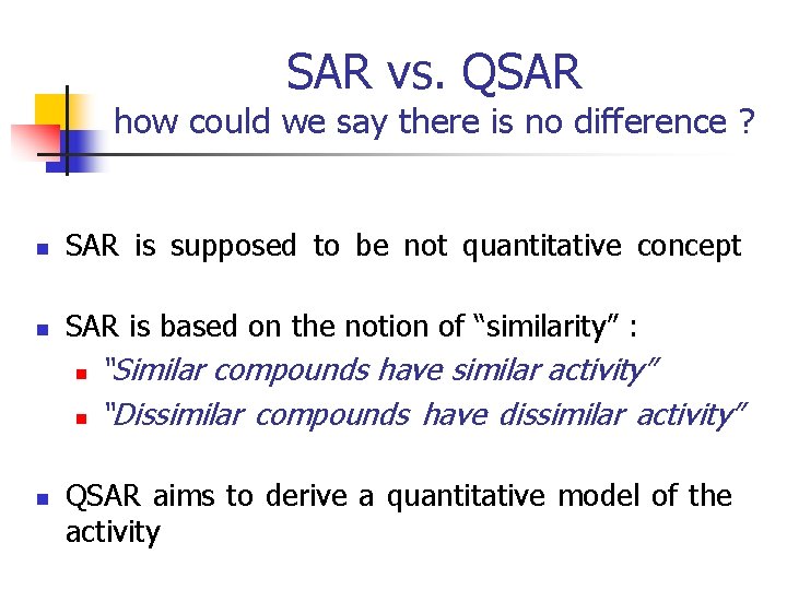 SAR vs. QSAR how could we say there is no difference ? n SAR