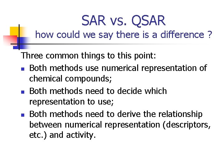 SAR vs. QSAR how could we say there is a difference ? Three common