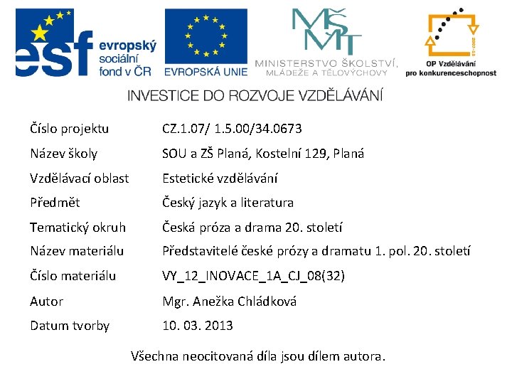 Číslo projektu CZ. 1. 07/ 1. 5. 00/34. 0673 Název školy SOU a ZŠ Číslo projektu CZ. 1. 07/ 1. 5. 00/34. 0673 Název školy SOU a ZŠ