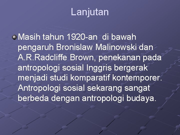 Lanjutan Masih tahun 1920 -an di bawah pengaruh Bronislaw Malinowski dan A. R. Radcliffe