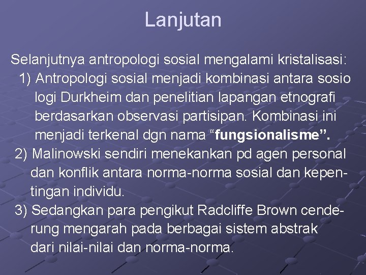 Lanjutan Selanjutnya antropologi sosial mengalami kristalisasi: 1) Antropologi sosial menjadi kombinasi antara sosio logi