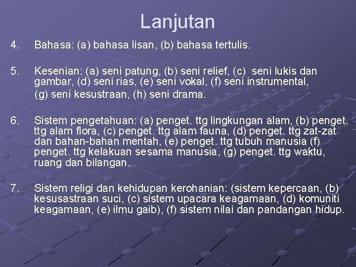 Lanjutan 4. Bahasa: (a) bahasa lisan, (b) bahasa tertulis. 5. Kesenian: (a) seni patung,