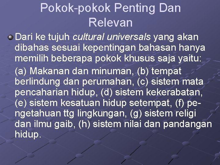 Pokok-pokok Penting Dan Relevan Dari ke tujuh cultural universals yang akan dibahas sesuai kepentingan