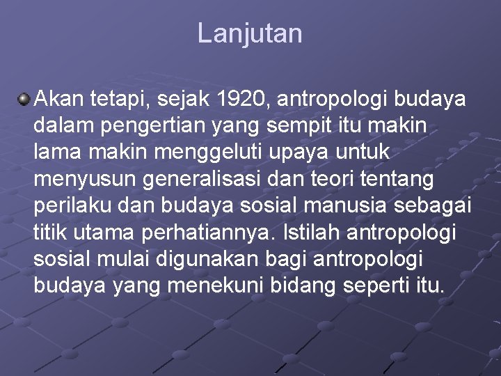 Lanjutan Akan tetapi, sejak 1920, antropologi budaya dalam pengertian yang sempit itu makin lama