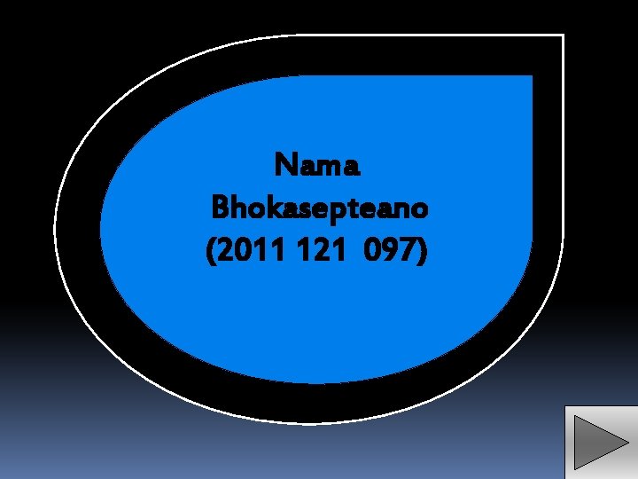 Nama Bhokasepteano (2011 121 097) 