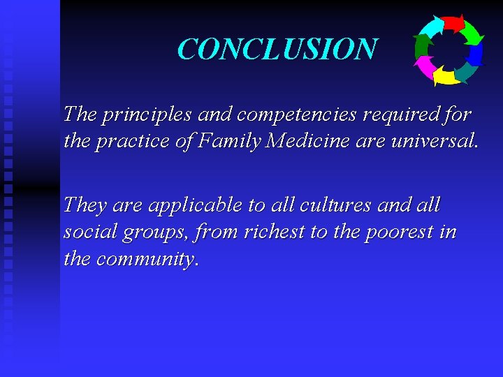 CONCLUSION The principles and competencies required for the practice of Family Medicine are universal.