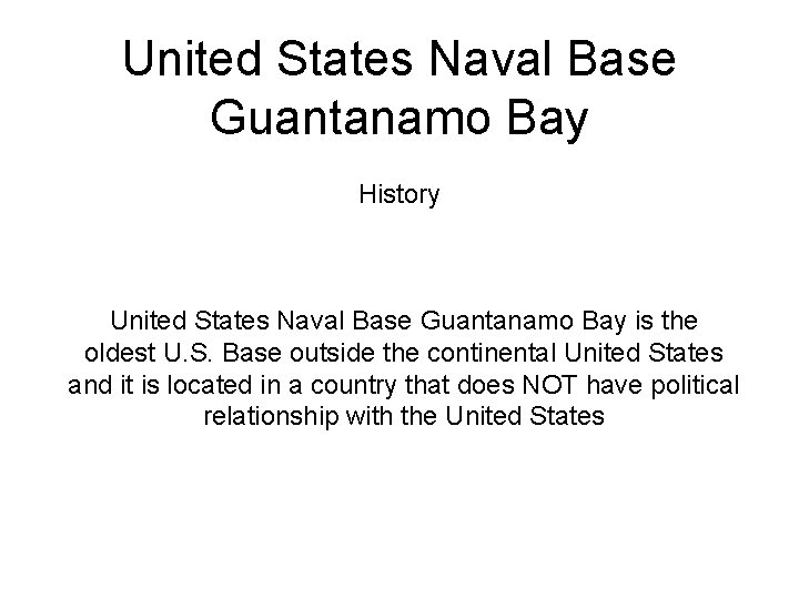 United States Naval Base Guantanamo Bay History United States Naval Base Guantanamo Bay is