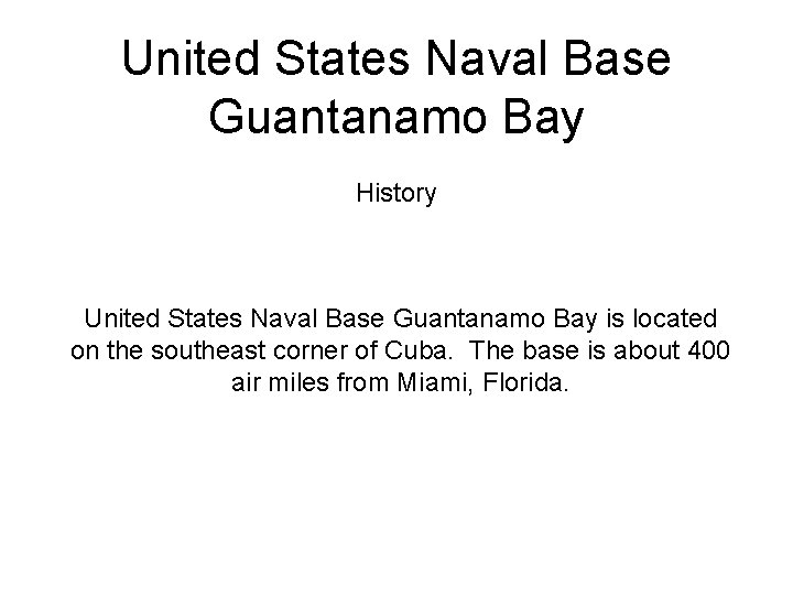 United States Naval Base Guantanamo Bay History United States Naval Base Guantanamo Bay is