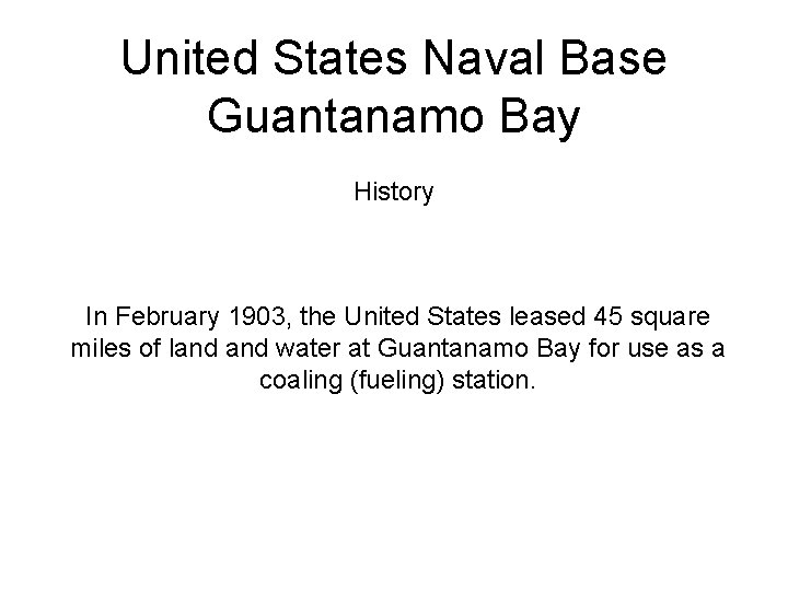 United States Naval Base Guantanamo Bay History In February 1903, the United States leased