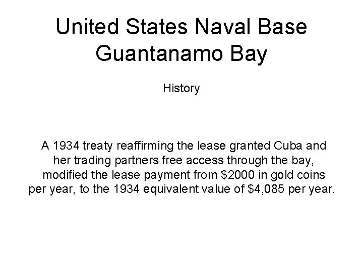 United States Naval Base Guantanamo Bay History A 1934 treaty reaffirming the lease granted