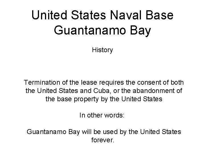 United States Naval Base Guantanamo Bay History Termination of the lease requires the consent